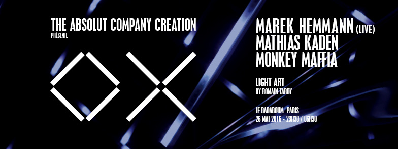 Liste + Shot >> Club // THE ABSOLUT COMPANY CREATION présente OX = MAREK HEMMANN (live), MONKEY MAFFIA & MATHIAS KADEN @BADABOUM